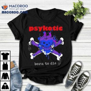 Osamason Psykotic Born To Die Tshirt