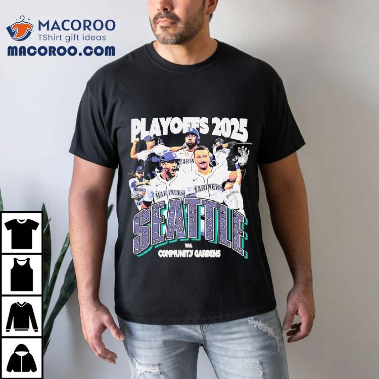 Playoffs 2025 Seattle Mariners Wa Community Gardens Shirt Playoffs 2025 Seattle Mariners Wa Community Gardens Shirt