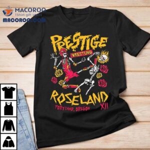 Prestige Wrestling Roseland Theater Oregon Xii Skeletons Tshirt