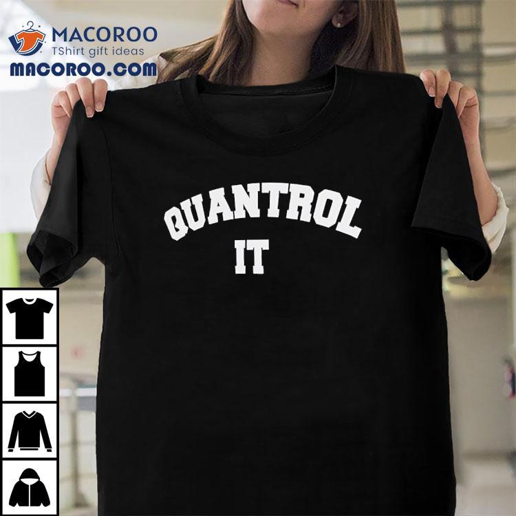 Quantrol It Shirt Quantrol It Shirt