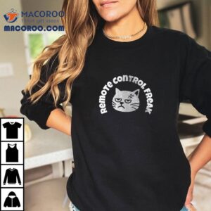 Remote Control Freak Don’t Touch The Remote Unless You Bring Snacks Cat Shirt