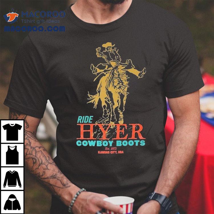 Ride Hyer Cowboy Boots Kansas City Usa Est 1875 Shirt Ride Hyer Cowboy Boots Kansas City Usa Est 1875 Shirt