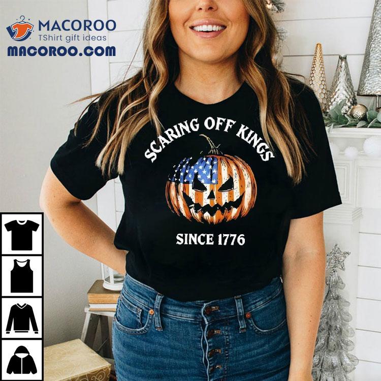 Scaring Off Kings Since 1776 Pumkin Halloween Shirt Scaring Off Kings Since 1776 Pumkin Halloween Shirt
