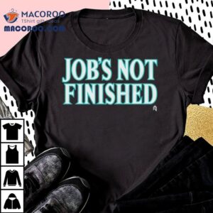 Seattle Mariners Job's Not Finished Shirt 1 Seattle Mariners Job S Not Finished Tshirt