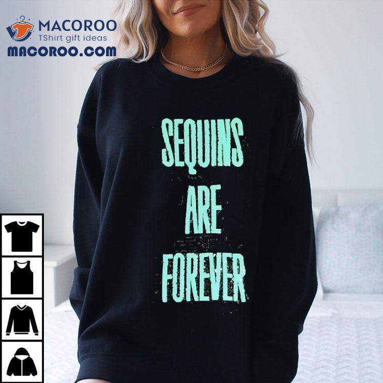 Sequins Are Forever Shirt Sequins Are Forever Shirt