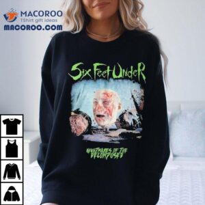 Six Feet Under Nightmares Of The Decomposed Shirt