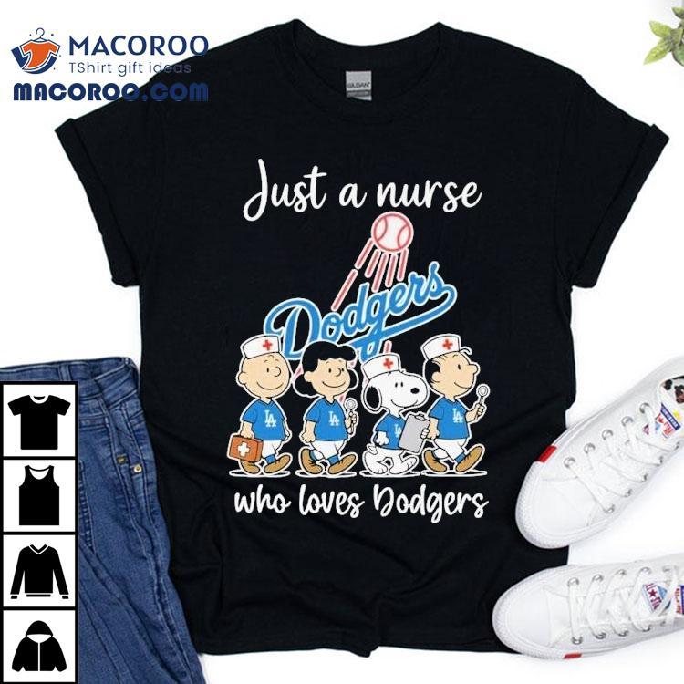 Snoopy The Peanuts Just A Nurse Who Loves Los Angeles Dodgers Shirt Snoopy The Peanuts Just A Nurse Who Loves Los Angeles Dodgers Shirt