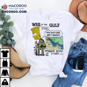 Soldier Bart War In The Gulf 1991 Operation Desert Storm Shirt 1 Soldier Bart War In The Gulf Operation Desert Storm Tshirt