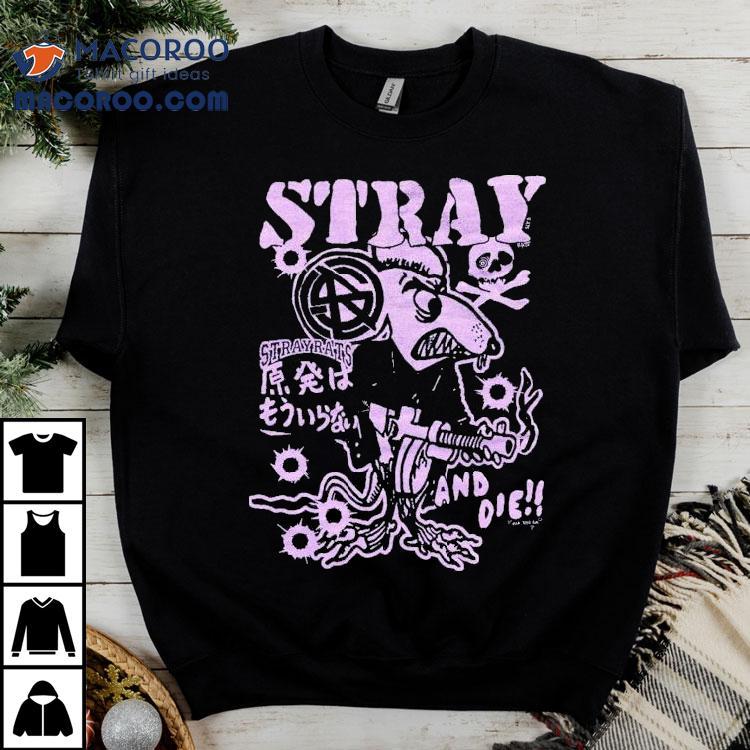 Stray Rats Or Die Shirt Stray Rats Or Die Shirt
