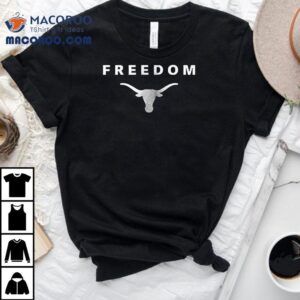 Texas Longhorns X The University Of Texas At Austin X Charlie Kirk Freedom Shirt 1 Texas Longhorns X The University Of Texas At Austin X Charlie Kirk Freedom Tshirt