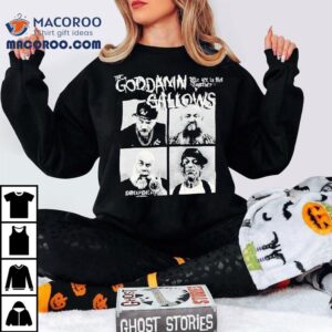 The Goddamn Gallows We Are In This Together Shirt 1 The Goddamn Gallows We Are In This Together Tshirt
