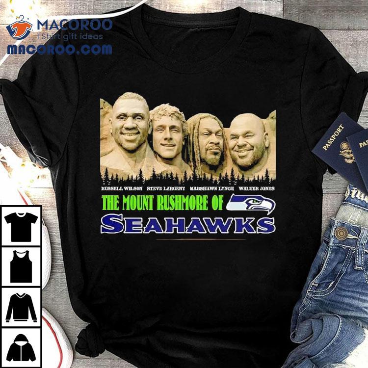 The Mount Rushmore Of Seattle Seahawks Are Russell Wilson Steve Largent Marshawn Lynch Walter Jones Shirt The Mount Rushmore Of Seattle Seahawks Are Russell Wilson Steve Largent Marshawn Lynch Walter Jones Shirt