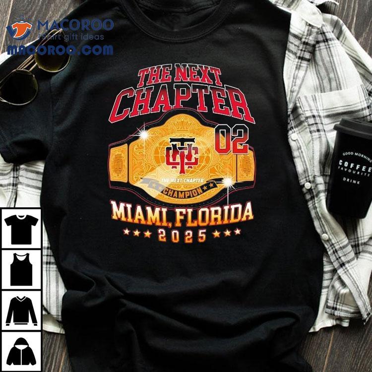 The Next Chapter Miami Florida Championship Belt 2025 Shirt The Next Chapter Miami Florida Championship Belt 2025 Shirt