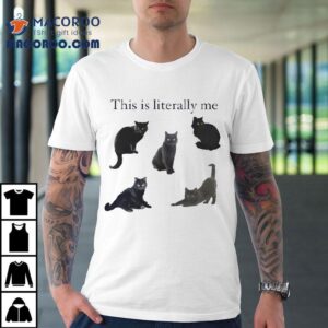 This Is Literally Me Cat Shirt