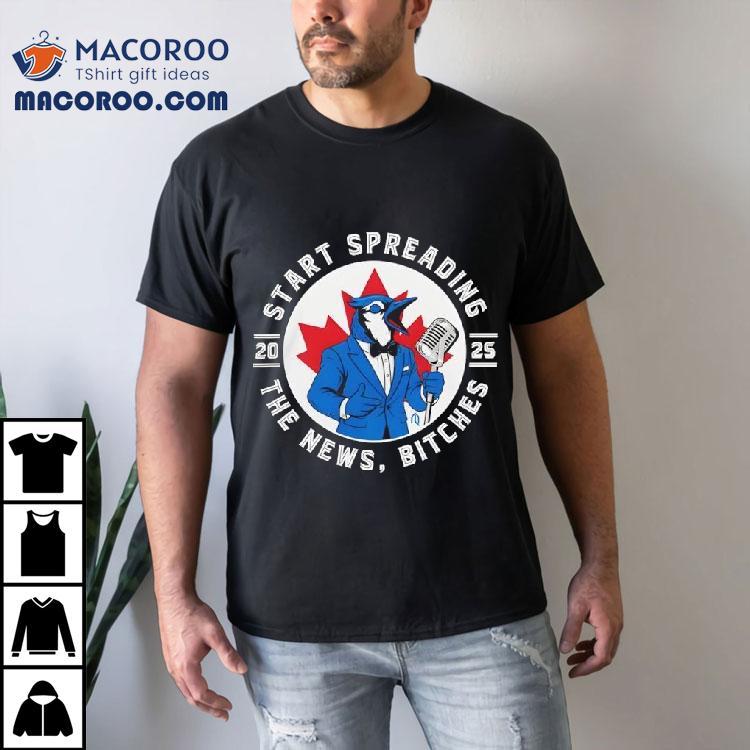 Toronto Blue Jays Start Spreading The News Baseball 2025 Shirt Toronto Blue Jays Start Spreading The News Baseball 2025 Shirt