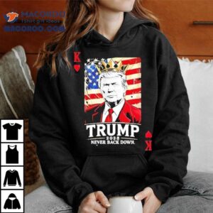 Trump 2028 Never Back Down Card Shirt 1 Trump Never Back Down Card Tshirt