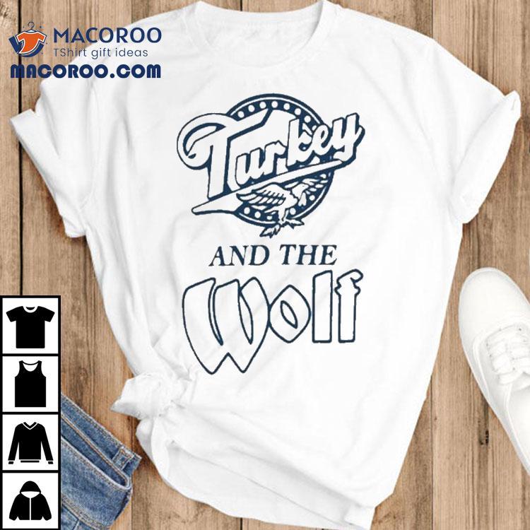 Turkey And The Wolf Turkey Time Shirt Turkey And The Wolf Turkey Time Shirt