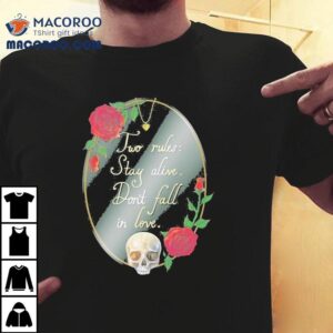 Two Rules Stay Alive Don T Fall In Love Waking Phantoms Tshirt