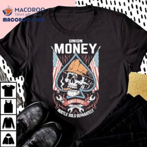Union Money Hustle Sold Separately Since 2015 Merica Shirt