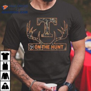 University Of Tennessee Vols On The Hunt Shirt