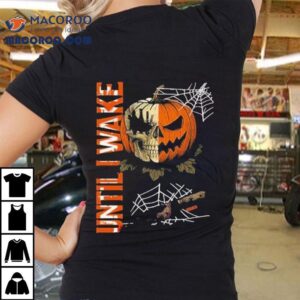 Until I Wake Pumpkin Skull Halloween Shirt
