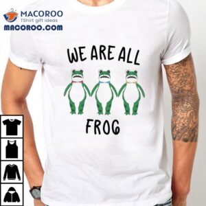 We Are All Frog Portland Abolish Ice Anti Fascism Peaceful Protest Shirt