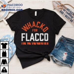 Whacko For Flacco Shirt