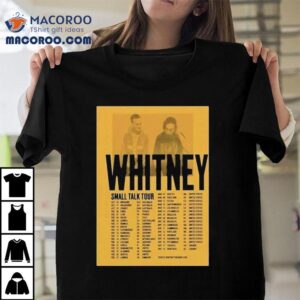 Whitney Small Talk Tour 2025 Dates Shirt