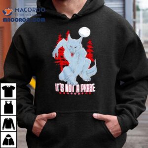 Wolf It’s Not A Phase Shirt