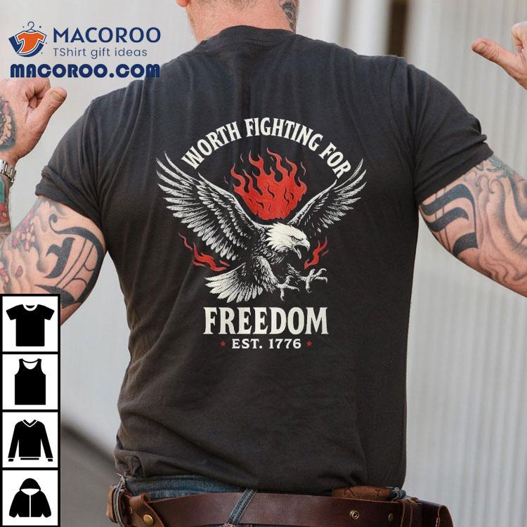 Worth Fighting For Freedom Est 1776 Eagle Flames Shirt Worth Fighting For Freedom Est 1776 Eagle Flames Shirt
