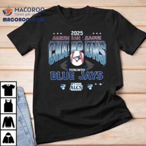 2025 American League Champions Toronto Blue Jays Shirt 2 American League Champions Toronto Blue Jays Tshirt