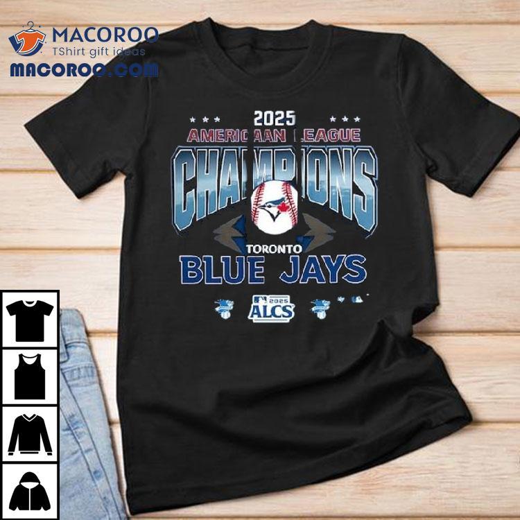 2025 American League Champions Toronto Blue Jays Shirt 2025 American League Champions Toronto Blue Jays Shirt