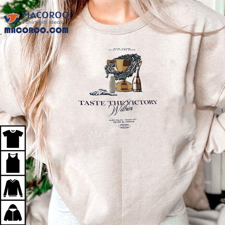 Alex Palou Taste The Victory Within For Those Who Chase More Shirt Alex Palou Taste The Victory Within For Those Who Chase More Shirt