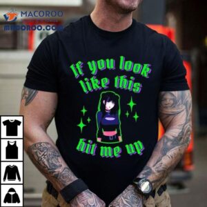 Anime If You Look Like This Hit Me Up Shirt 2 Anime If You Look Like This Hit Me Up Tshirt