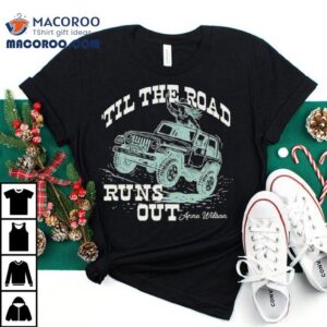Anne Wilson Til The Road Tshirt