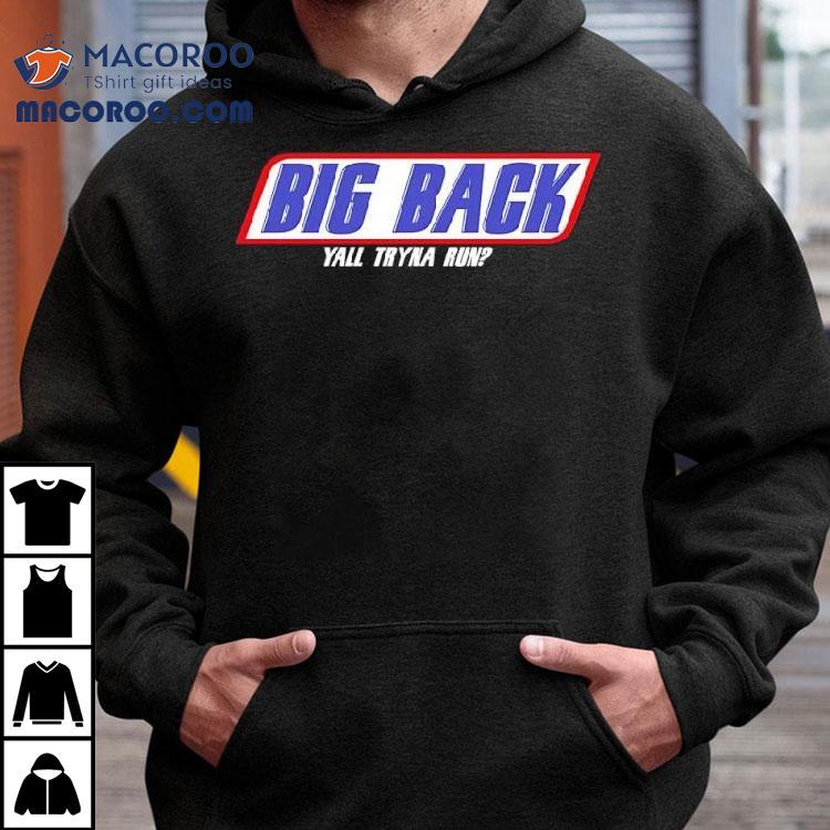 Big Back Yall Tryna Run Logo Shirt Big Back Yall Tryna Run Logo Shirt