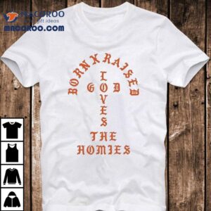 Born X Raised The Homies Unconditional Love Shirt 2 Born X Raised The Homies Unconditional Love Tshirt