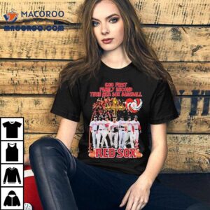 Boston Red Sox God First Family Second Then Red Sox Baseball Players Signatures Tshirt