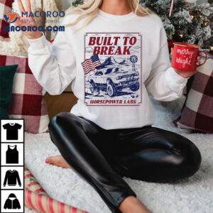 Built To Break Horsepower Labs Tshirt