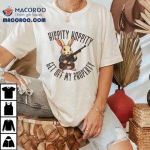 Bunny Hippity Hoppity Get Off My Property Tshirt