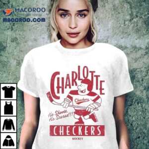 Charlotte Checkers He Shoots He Scores Hockey Player Shirt 2 Charlotte Checkers He Shoots He Scores Hockey Player Tshirt