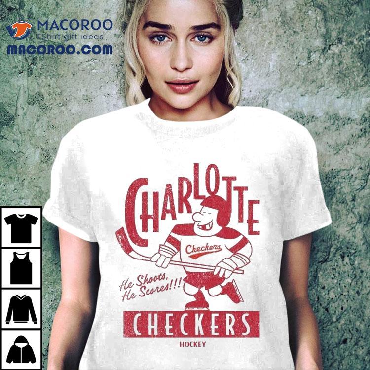 Charlotte Checkers He Shoots He Scores Hockey Player Shirt Charlotte Checkers He Shoots He Scores Hockey Player Shirt
