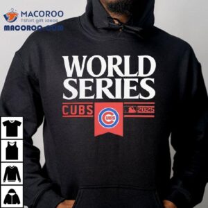 Chicago Cubs Mlb World Series 2025 Shirt 2 Chicago Cubs Mlb World Series Tshirt