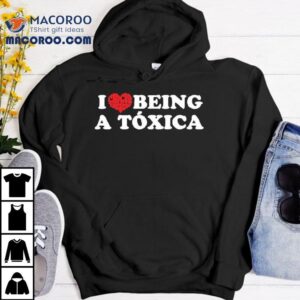 Chicos Toxicos I Love Being A Toxica Tshirt