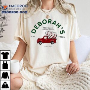 Deborah's Tree Farm A Christmas Tradition Cut Fresh Locally Grown Holiday Shirt 2 Deborah S Tree Farm A Christmas Tradition Cut Fresh Locally Grown Holiday Tshirt