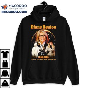 Diane Keaton 1946-2025 Thank You For The Memories Signature Shirt 2 Diane Keaton Thank You For The Memories Signature Tshirt