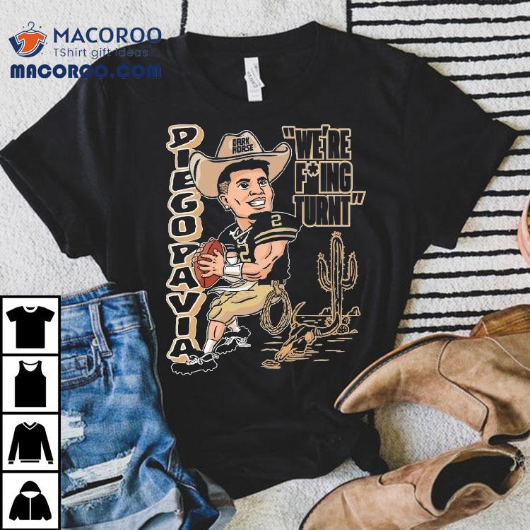 Diego Pavia We’re Fucking Turnt Dark Horse Shirt Diego Pavia We’re Fucking Turnt Dark Horse Shirt