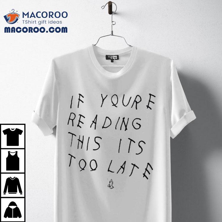Drake If You’re Reading This It’s Too Late Shirt Drake If You’re Reading This It’s Too Late Shirt