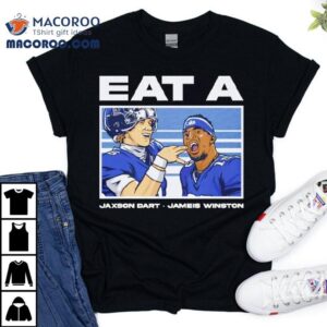 Eat A Jaxson Dart And Jameis Winston New York Giants Tshirt
