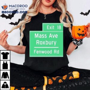 Exit Mass Ave Roxbury Fenwood Rd Tshirt